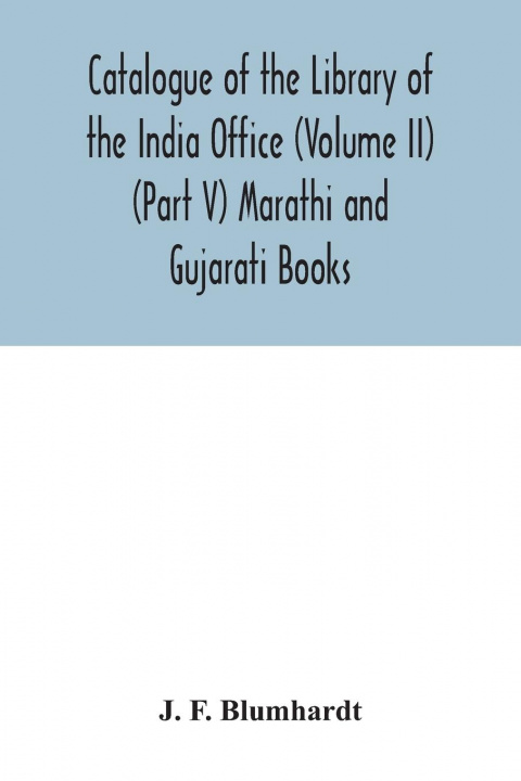 Buch Catalogue of the Library of the India Office (Volume II) (Part V) Marathi and Gujarati Books 