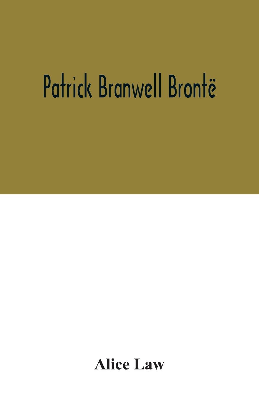 Book Patrick Branwell Bronte Alice Law