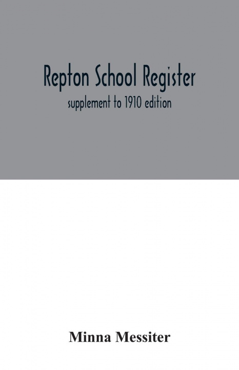 Knjiga Repton School register Minna Messiter