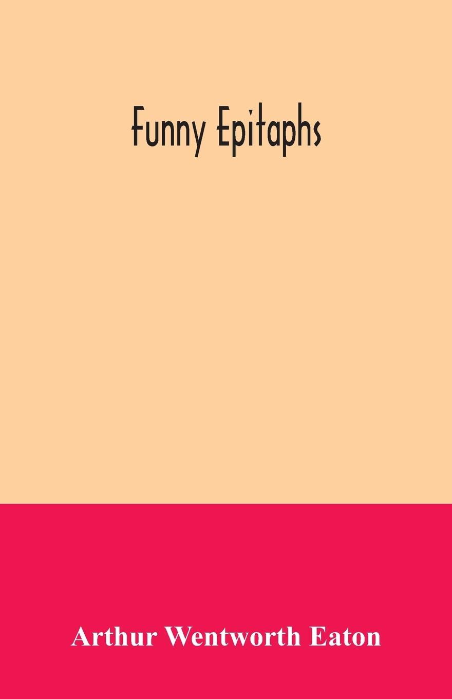Knjiga Funny epitaphs Arthur Wentworth Eaton