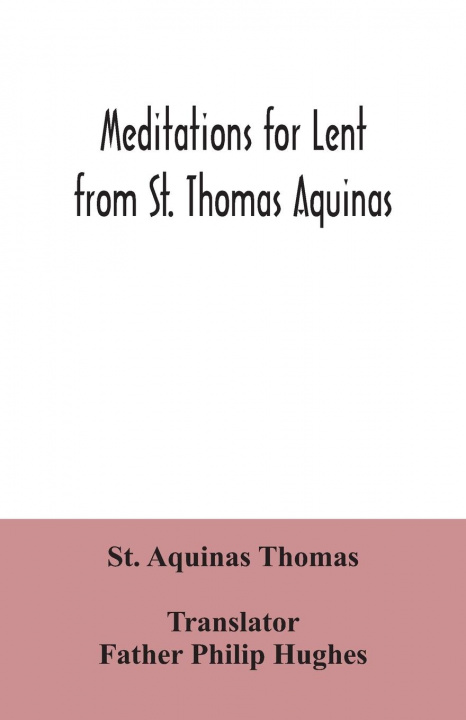 Knjiga Meditations for Lent from St. Thomas Aquinas St Aquinas Thomas