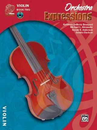 Kniha Orchestra Expressions, Book Two Student Edition: Violin, Book & Online Audio [With CD] Michael Alexander