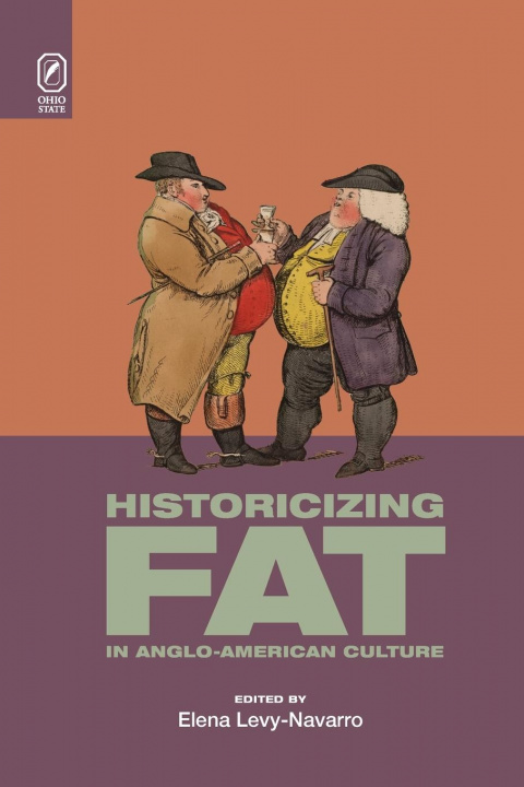 Knjiga Historicizing Fat in Anglo-American Culture Elena Levy-Navarro