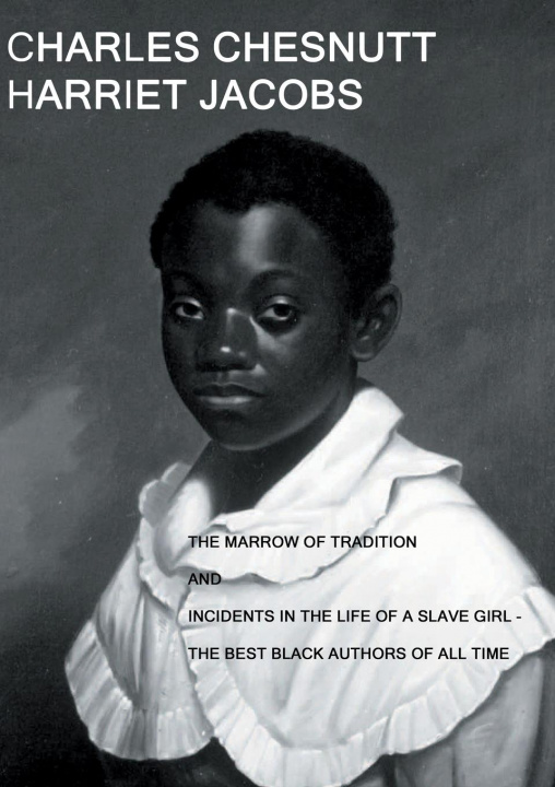 Kniha The Marrow of Tradition and Incidents in the Life of a Slave Girl Harriet Jacobs