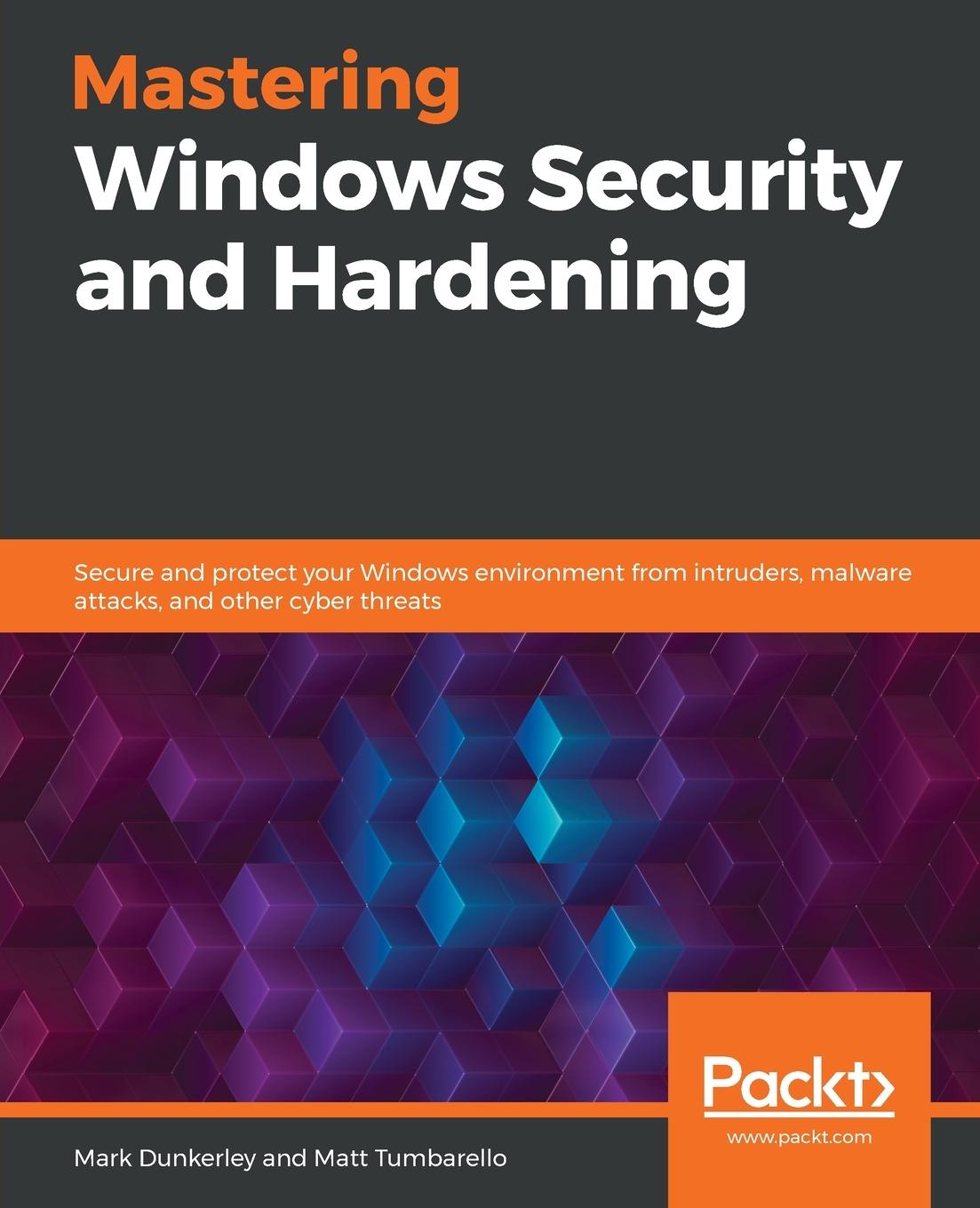 Kniha Mastering Windows Security and Hardening Matt Tumbarello