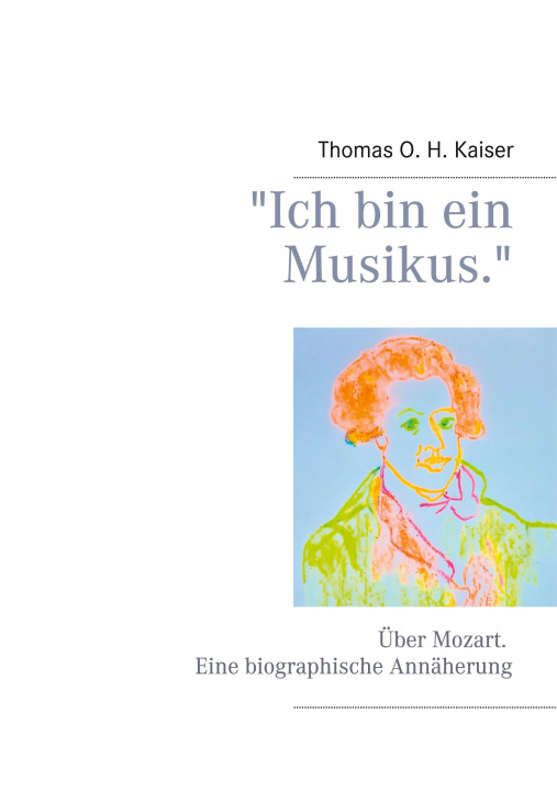 Boek Ich bin ein Musikus. Thomas O. H. Kaiser