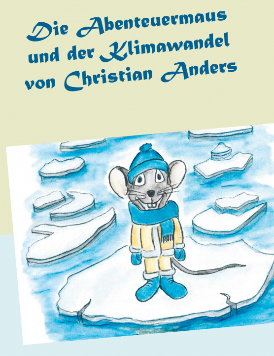 Livre Die Abenteuermaus und der Klimawandel Elke Straube