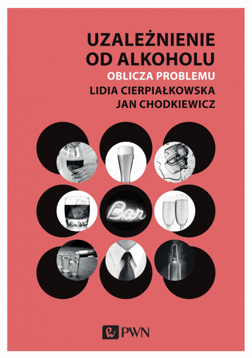 Könyv Uzależnienie od alkoholu. Oblicza problemu Lidia Cierpiałkowska