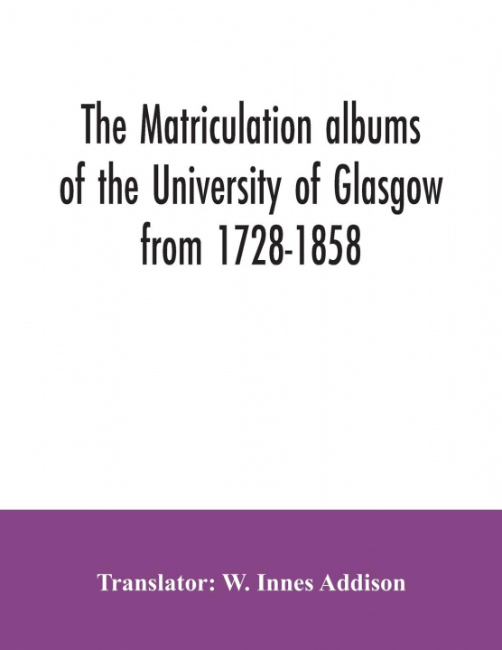Книга matriculation albums of the University of Glasgow from 1728-1858 