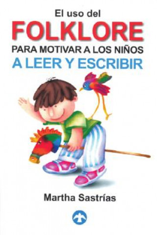 Kniha El uso del Folklore Para Motivar a Los Ninos a Leer y Escribir [With CD] 