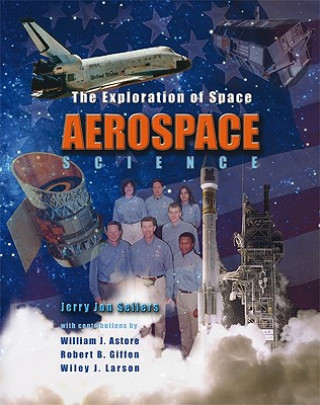 Knjiga Aerospace Science: The Exploration of Space [With CDROM] William J. Astore