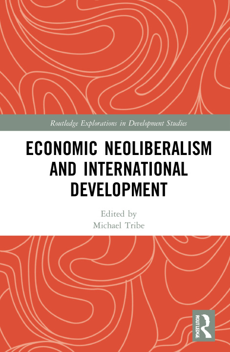 Kniha Economic Neoliberalism and International Development Michael Tribe