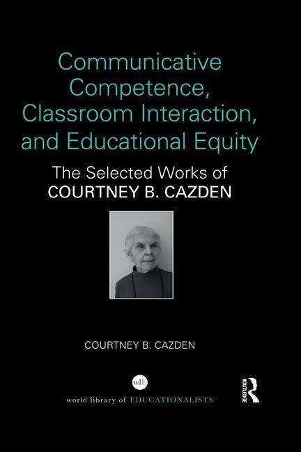 Kniha Communicative Competence, Classroom Interaction, and Educational Equity Courtney B. Cazden