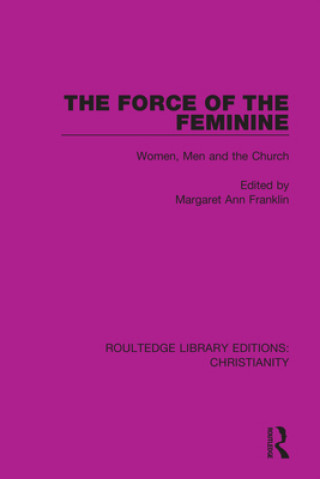 Könyv Force of the Feminine Margaret Ann Franklin