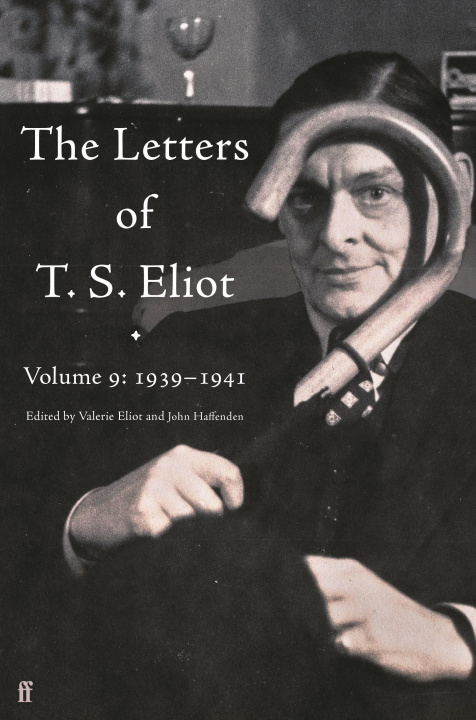 Könyv Letters of T. S. Eliot Volume 9 T. S. Eliot