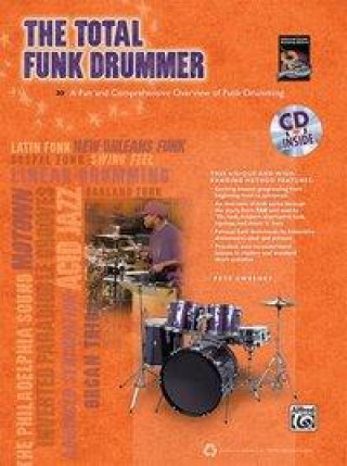 Kniha The Total Funk Drummer: A Fun and Comprehensive Overview of Funk Drumming, Book & CD [With CD (Audio)] 