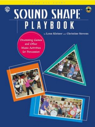 Książka Sound Shape Playbook: Drumming Games and Other Music Activities for Percussion [With CD] Christine Stevens