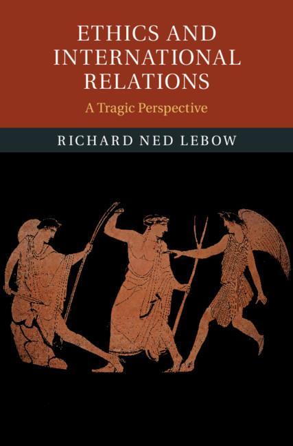 Книга Ethics and International Relations Lebow Richard Ned Lebow