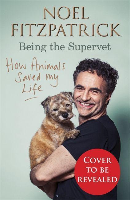 Книга How Animals Saved My Life: Being the Supervet Noel Fitzpatrick