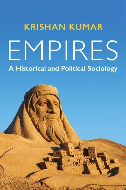 Könyv Empires - A Historical and Political Sociology KRISHAN KUMAR