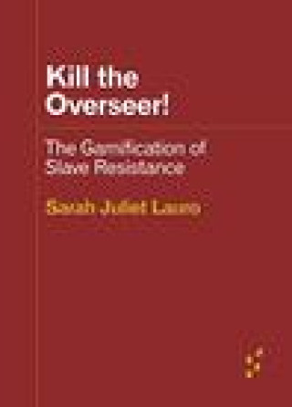 Knjiga Kill the Overseer! Sarah Juliet Lauro