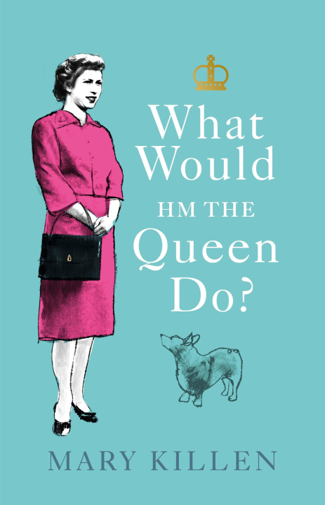 Carte What Would HM The Queen Do? Mary Killen