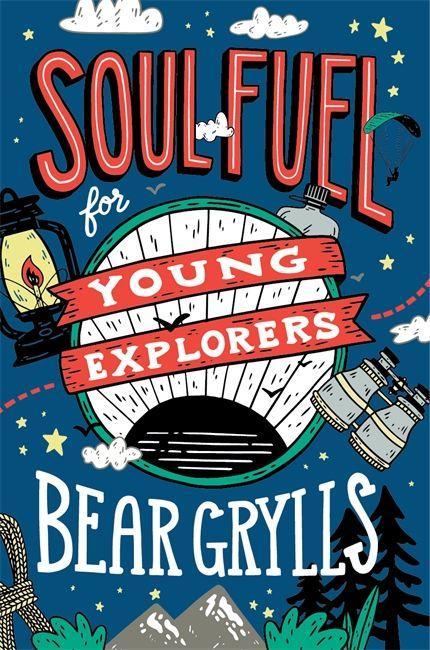 Book Soul Fuel for Young Explorers Bear Grylls