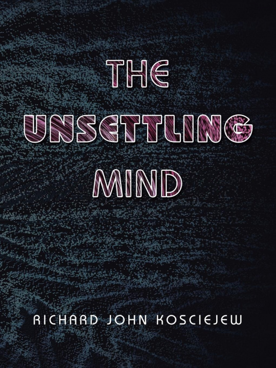 Libro Unsettling Mind Kosciejew Richard John Kosciejew