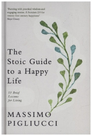 Carte Stoic Guide to a Happy Life Massimo Pigliucci