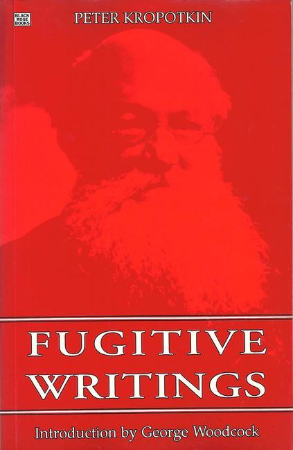 Knjiga Fugitive Writings Kropotkin Peter Kropotkin