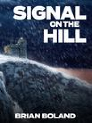 Könyv Signal on the Hill Boland Brian Boland