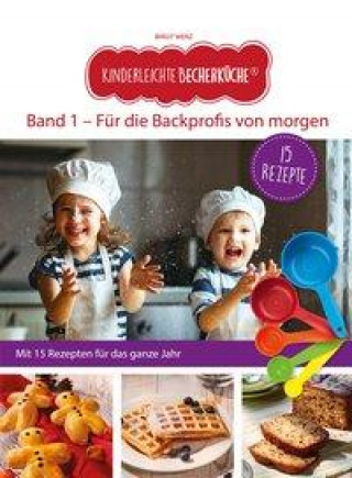 Kniha Kinderleichte Becherküche - Für die Backprofis von morgen (Band 1) 