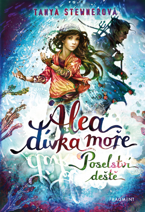 Book Alea dívka moře Poselství deště Tanya Stewnerová