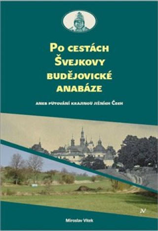 Tiskovina Po cestách Švejkovy budějovické anabáze Miloslav Vítek