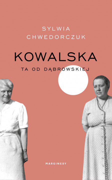 Könyv Kowalska. Ta od Dąbrowskiej Sylwia Chwedorczuk