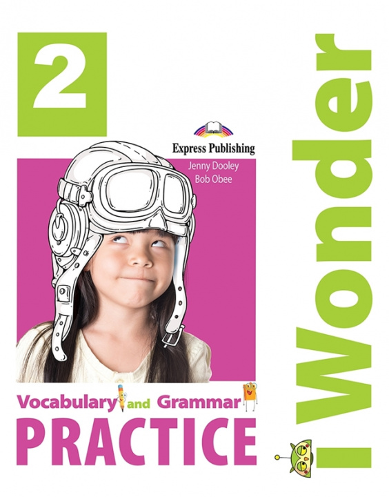 Book I Wonder 2. Vocabulary and Grammar Practice Jenny Dooley