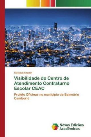 Knjiga Visibilidade do Centro de Atendimento Contraturno Escolar CEAC Gustavo Gradin