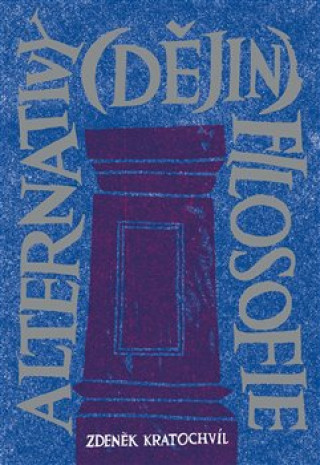 Book Alternativy (dějin) filosofie Zdeněk Kratochvíl