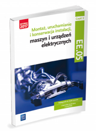 Könyv Montaż, uruchamianie i konserwacja instalacji, maszyn i urządzeń elektr. EE.05. Podr. Cz.2 (S) Irena Chrząszczyk