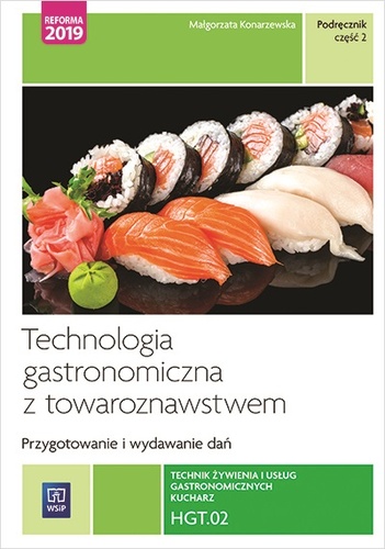 Könyv Technologia gastronomiczna z towaroznawstwem HGT.02 Szkoła ponadpodstawowa. Podręcznik część 2 Małgorzata Konarzewska