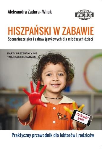 Book Hiszpański w zabawie. Scenariusze gier i zabaw językowych dla młodszych dzieci Aleksandra Zadura-Wnuk