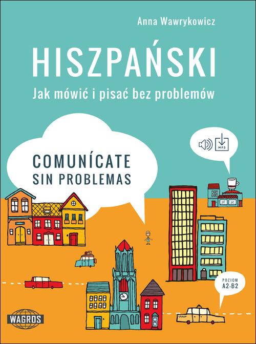 Könyv Hiszpański. Jak mówić i pisać bez problemów. Comunicate sin problemas + MP3 Anna Wawrykowicz
