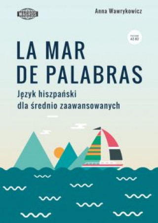 Kniha La Mar de Palabras. Język hiszpański dla średnio zaawansowanych Anna Wawrykowicz