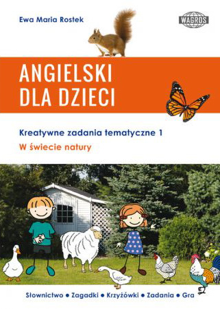Könyv Angielski dla dzieci. Kreatywne zadania tematyczne 1. W świecie natury Ewa Maria Rostek