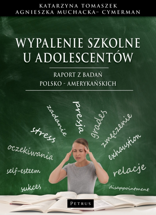 Kniha Wypalenie szkolne u adolescentów. Raport z badań polsko - amerykańskich Katarzyna Tomaszek