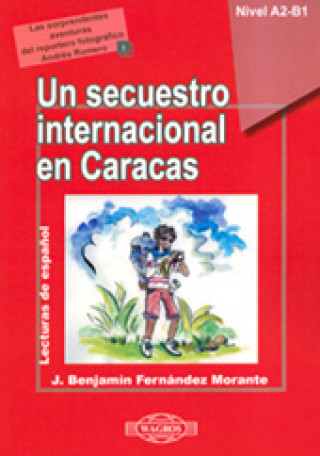 Carte Un secuestro internacional en Caracas. Poziom A2-B1. Lecturas de Espanol + MP3 J. Benjamin Fernandez Morante