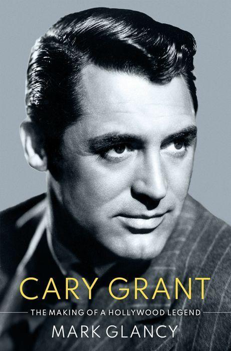 Carte Cary Grant, the Making of a Hollywood Legend 