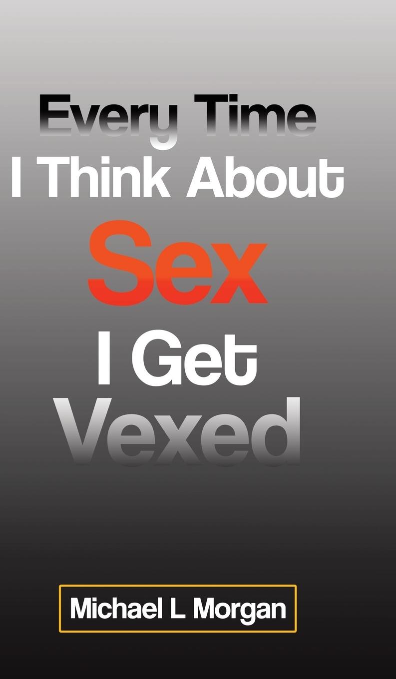 Kniha Every Time I Think About Sex I Get Vexed 