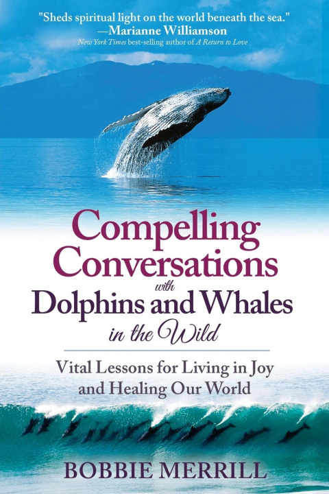 Könyv Compelling Conversations with Dolphins and Whales in the Wild 