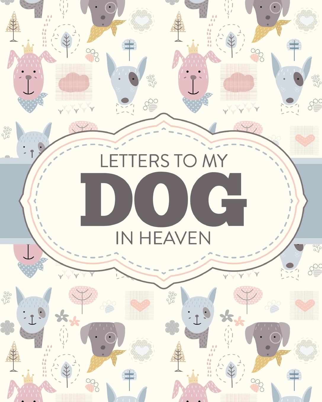 Книга Letters To My Dog In Heaven 